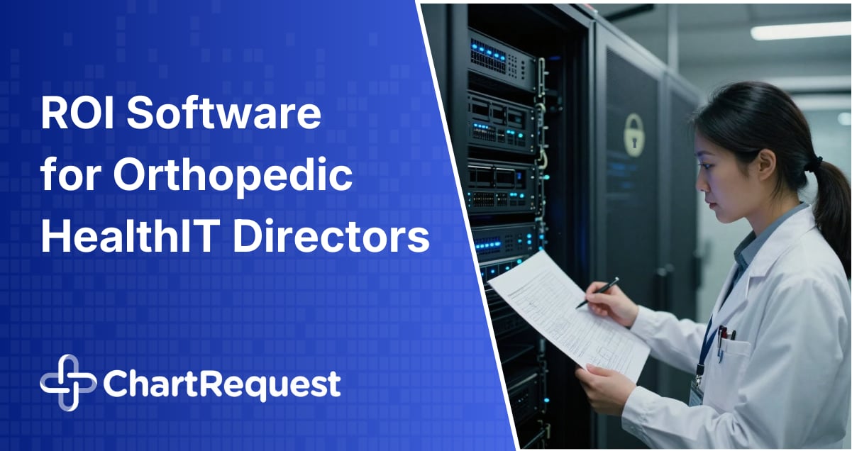 ROI Software for Orthopedic HealthIT Directors