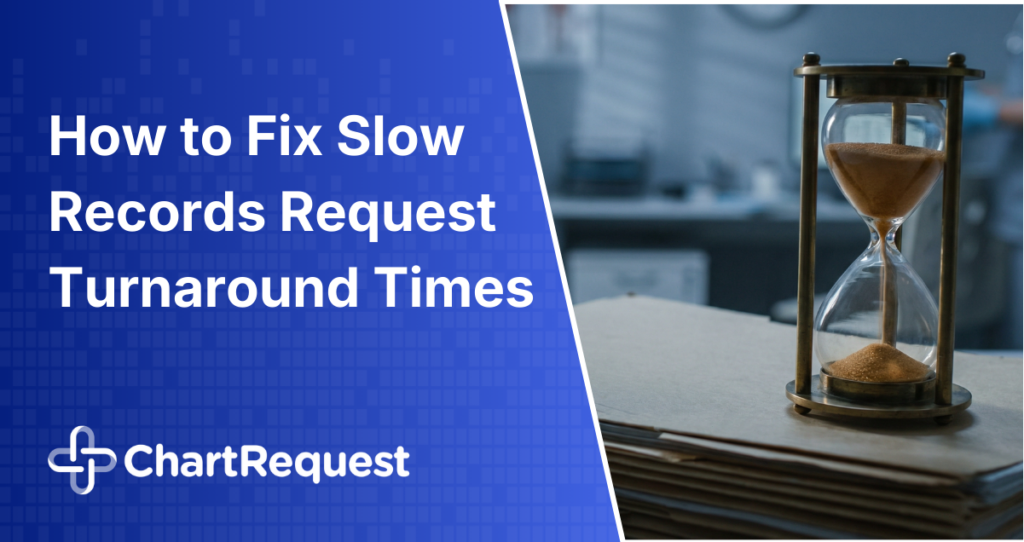 How to Fix Slow Records Request Turnaround Times